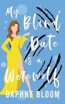 My Blind Date is a Werewolf (en Inglés)