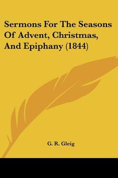 portada sermons for the seasons of advent, christmas, and epiphany (1844) (in English)