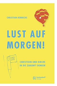 portada Lust Auf Morgen!: Christsein Und Kirche in Die Zukunft Denken (en Alemán)