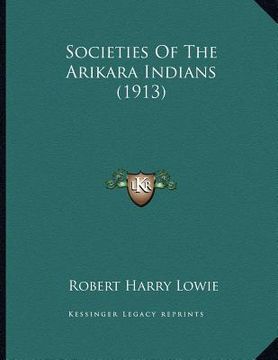 portada societies of the arikara indians (1913) (en Inglés)