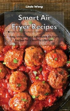 portada Smart Air Fryer Recipes: Easy, Delicious and Affordable Air Fryer Recipes for a Healthy Lifestyle (en Inglés)