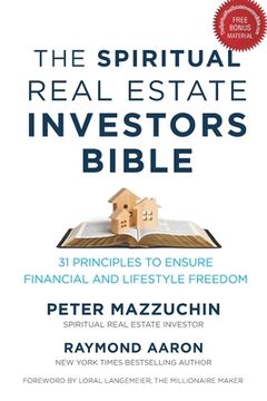 portada The Spiritual Real Estate Investors Bible: 31 Principles to Ensure Financial and Lifestyle Freedom (en Inglés)