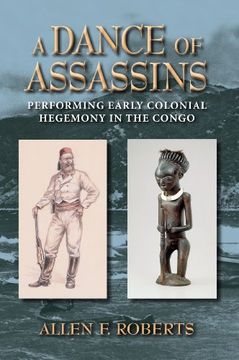 portada A Dance of Assassins: Performing Early Colonial Hegemony in the Congo (African Expressive Cultures) (en Inglés)