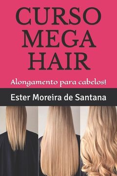 portada Curso de Alongamentos Para Cabelos!: Faça lindo mega hair! (in Portuguese)