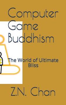 portada Computer Game Buddhism: The World of Ultimate Bliss (en Inglés)