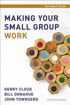 portada making your small group work participant`s guide (en Inglés)
