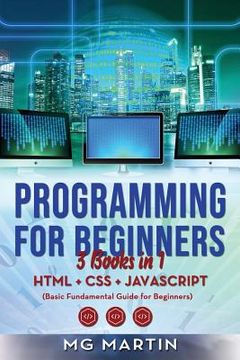 portada Programming for Beginners: 3 Books in 1- HTML+CSS+JavaScript (Basic Fundamental Guide for Beginners) (en Inglés)