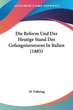 portada Die Reform Und Der Heutige Stand Des Gefangnisswesens In Italien (1885) (en Alemán)