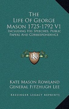 portada the life of george mason 1725-1792 v1: including his speeches, public papers and correspondence