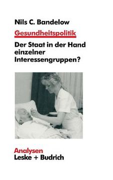 portada Gesundheitspolitik: Der Staat in Der Hand Einzelner Interessengruppen? Probleme, Erklärungen, Reformen