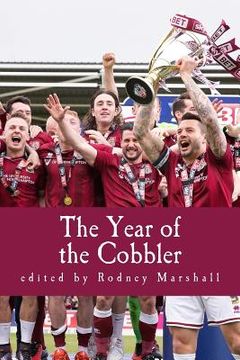 portada The Year of the Cobbler: Reflections on a lifetime and a season supporting Northampton Town FC (in English)