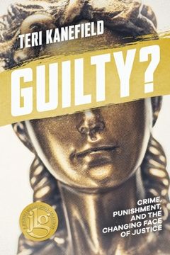 portada Guilty?: Crime, Punishment, and the Changing Face of Justice (en Inglés)