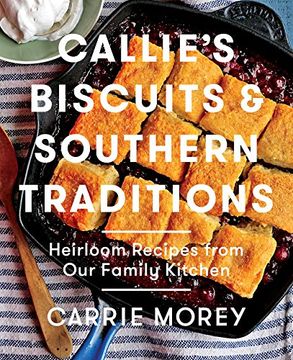 portada Callie's Biscuits and Southern Traditions: Heirloom Recipes from Our Family Kitchen (en Inglés)