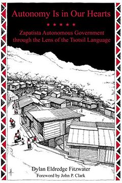 portada Autonomy Is in Our Hearts: Zapatista Autonomous Government Through the Lens of the Tsotsil Language (en Inglés)