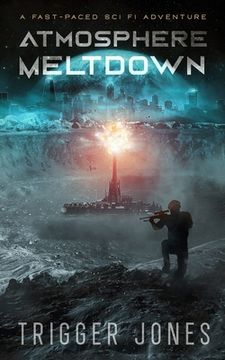 portada Atmosphere Meltdown: A fast-paced sci fi adventure (en Inglés)