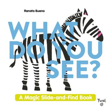 portada What Do You See?: A Magic Slide-And-Find Book (in English)