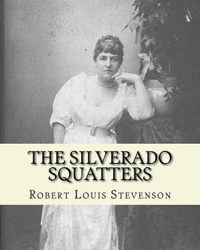 portada The Silverado squatters By: Robert Louis Stevenson, illustrated By: Joseph D.(Dwight) Strong: The Silverado Squatters (1883) is Robert Louis Steve
