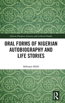 portada Oral Forms of Nigerian Autobiography and Life Stories (Routledge African Diaspora Literary and Cultural Studies) (en Inglés)