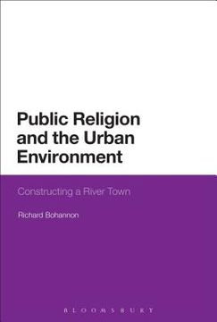 portada Public Religion and the Urban Environment: Constructing a River Town (en Inglés)