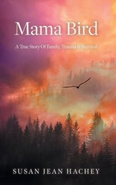 portada Mama Bird: A True Story Of Family, Trauma & Survival (in English)