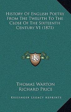 portada history of english poetry from the twelfth to the close of the sixteenth century v1 (1871) (en Inglés)