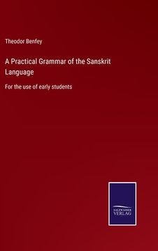 portada A Practical Grammar of the Sanskrit Language: For the use of early students (en Inglés)