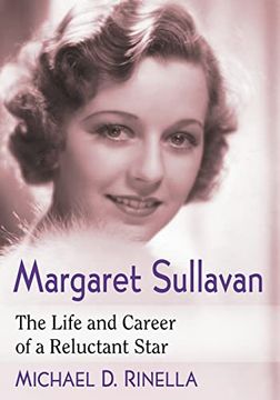 portada Margaret Sullavan: The Life and Career of a Reluctant Star (en Inglés)