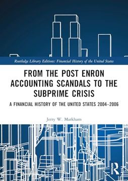 From the Post Enron Accounting Scandals to the Subprime Crisis: A Financial History of the United States 2004–2006 (en Inglés)