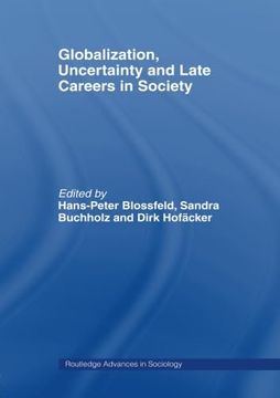 portada Globalization, Uncertainty and Late Careers in Society (Routledge Advances in Sociology) (en Inglés)