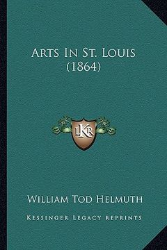 portada arts in st. louis (1864) (en Inglés)