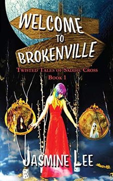 portada Welcome to Brokenville (Twisted Tales of Saddie Cross) (Volume 1) (en Inglés)