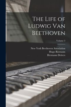 portada The Life of Ludwig Van Beethoven; Volume 3 (en Inglés)