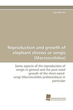portada reproduction and growth of elephant shrews or sengis (macroscelidea) (en Inglés)