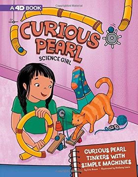 portada Curious Pearl Tinkers With Simple Machines: 4d An Augmented Reading Science Experience 