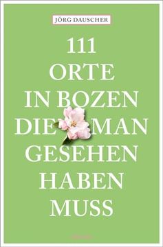 portada 111 Orte in Bozen, die man Gesehen Haben Muss de Jörg Dauscher(Emons Verlag) (en Alemán)