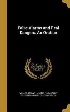 portada False Alarms and Real Dangers. An Oration (en Inglés)