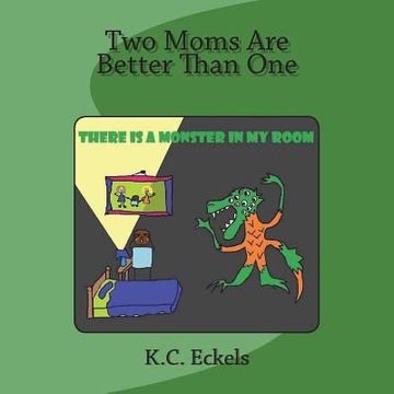 portada Two Moms Are Better Than One: There is a Monster in my Room (in English)