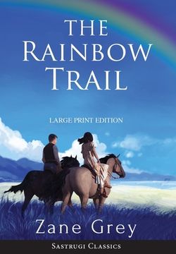 portada The Rainbow Trail (Annotated) LARGE PRINT (en Inglés)