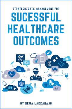 portada Strategic Data Management for Successful Healthcare Outcomes (en Inglés)