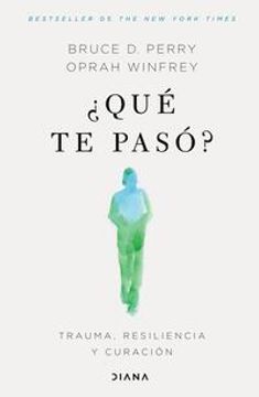 portada Qué te Pasó?  Trauma, Resiliencia y Curación / What Happened to You?  Conversations on Trauma, Resilience, and Healing (Spanish Edition)