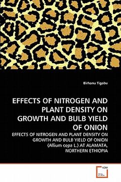 portada effects of nitrogen and plant density on growth and bulb yield of onion (in English)