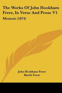 portada the works of john hookham frere, in verse and prose v1: memoir (1874) (in English)