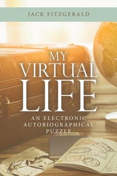 portada My Virtual Life: An Electronic Autobiographical Puzzle (en Inglés)