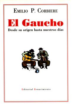 portada El Gaucho. Desde sus Orígenes Hasta Nuestros Días. Ed. Facsímil. (in Spanish)