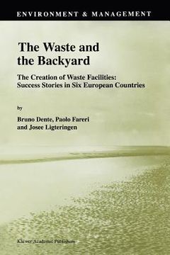 portada the waste and the backyard: the creation of waste facilities: success stories in six european countries