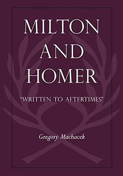 portada Milton and Homer: "Written to Aftertimes" (Medieval & Renaissance Literary Studies) 