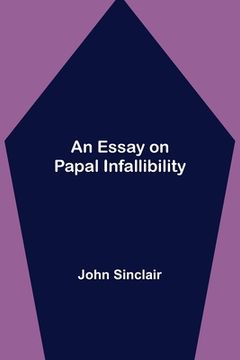 portada An Essay on Papal Infallibility