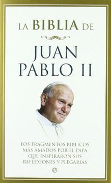 portada La Biblia de Juan Pablo ii: Los Fragmentos Bíblicos más Amados por el Papa que Inspiraron sus Reflexiones y Plegarias