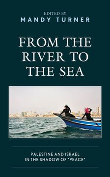 portada From the River to the Sea: Palestine and Israel in the Shadow of "Peace" (in English)