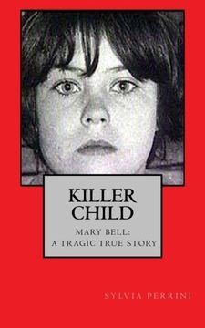 portada Killer Child:: Mary Bell: A Tragic True Story (True Crime: Bus Stop Reads) (Volume 1)